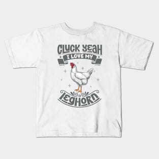 I love my Leghorn - Cluck Yeah Kids T-Shirt